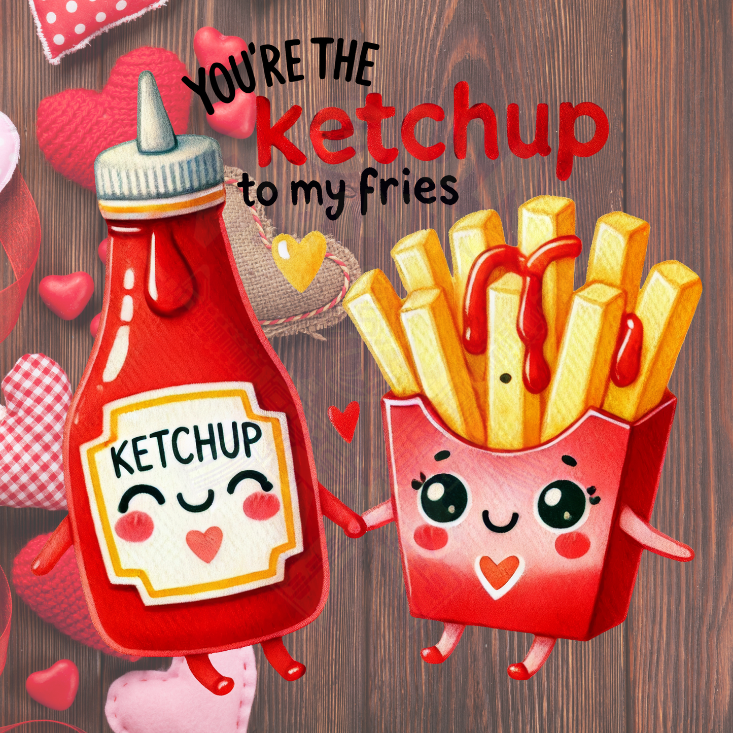 Ketchup to my Fries