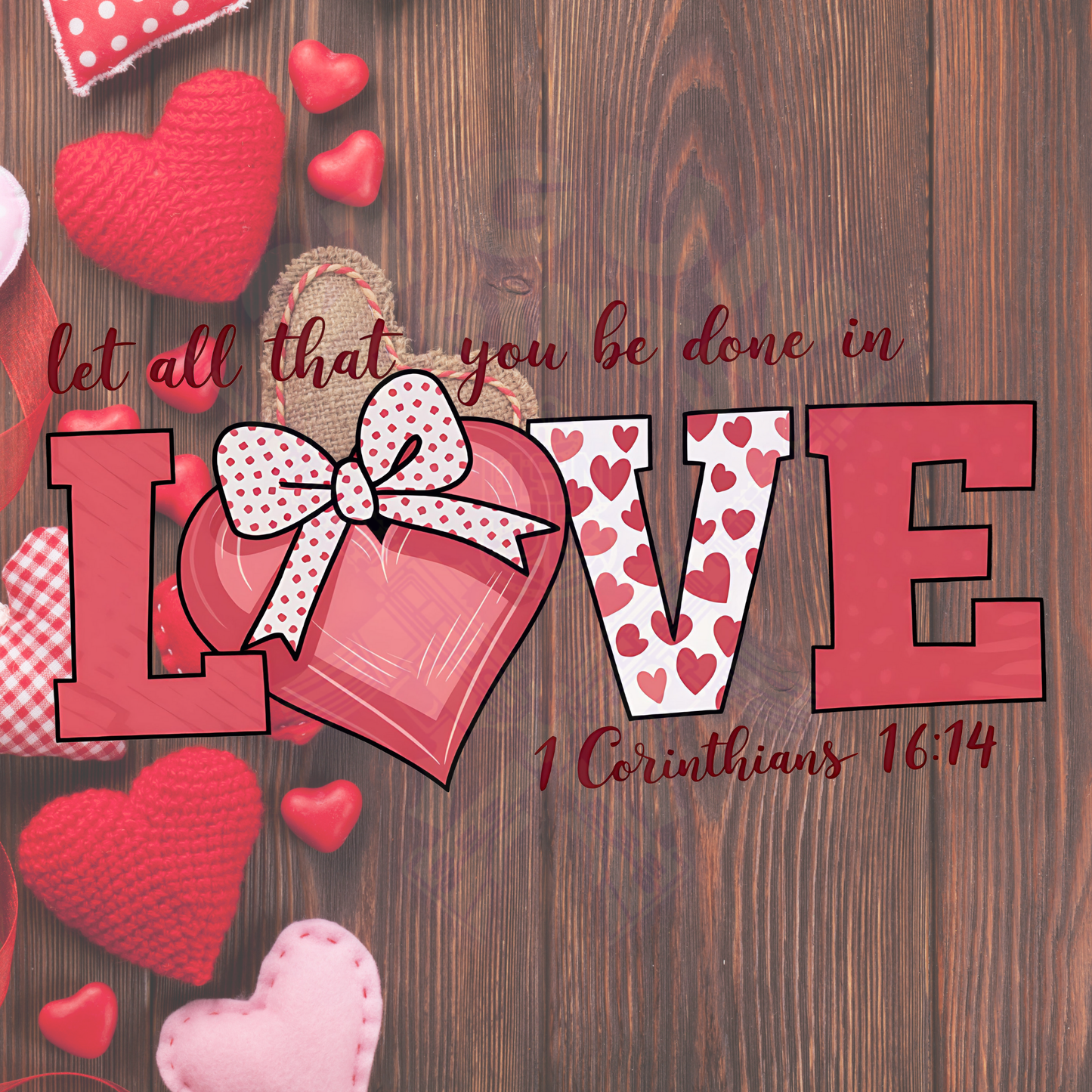 LOVE 1 Cor 16:14