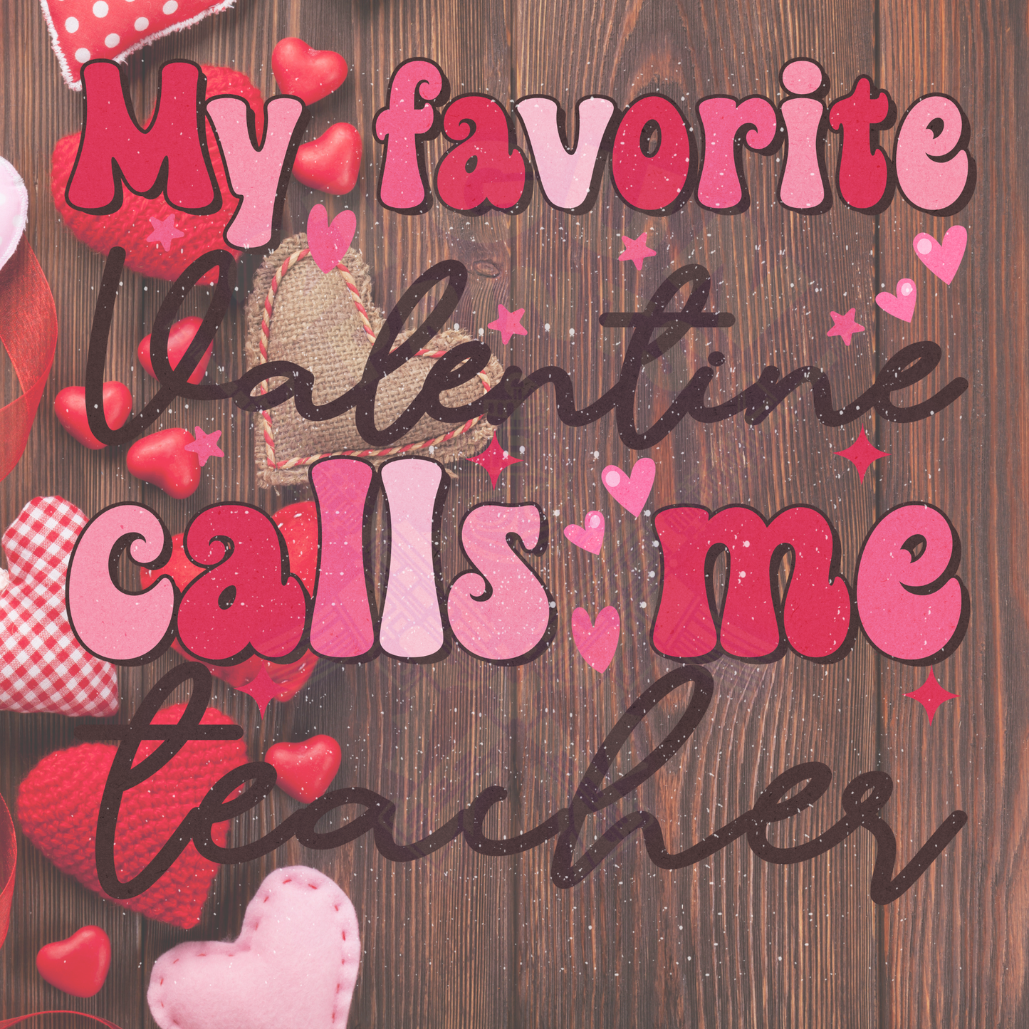 Favorite Valentine Calls me Teacher