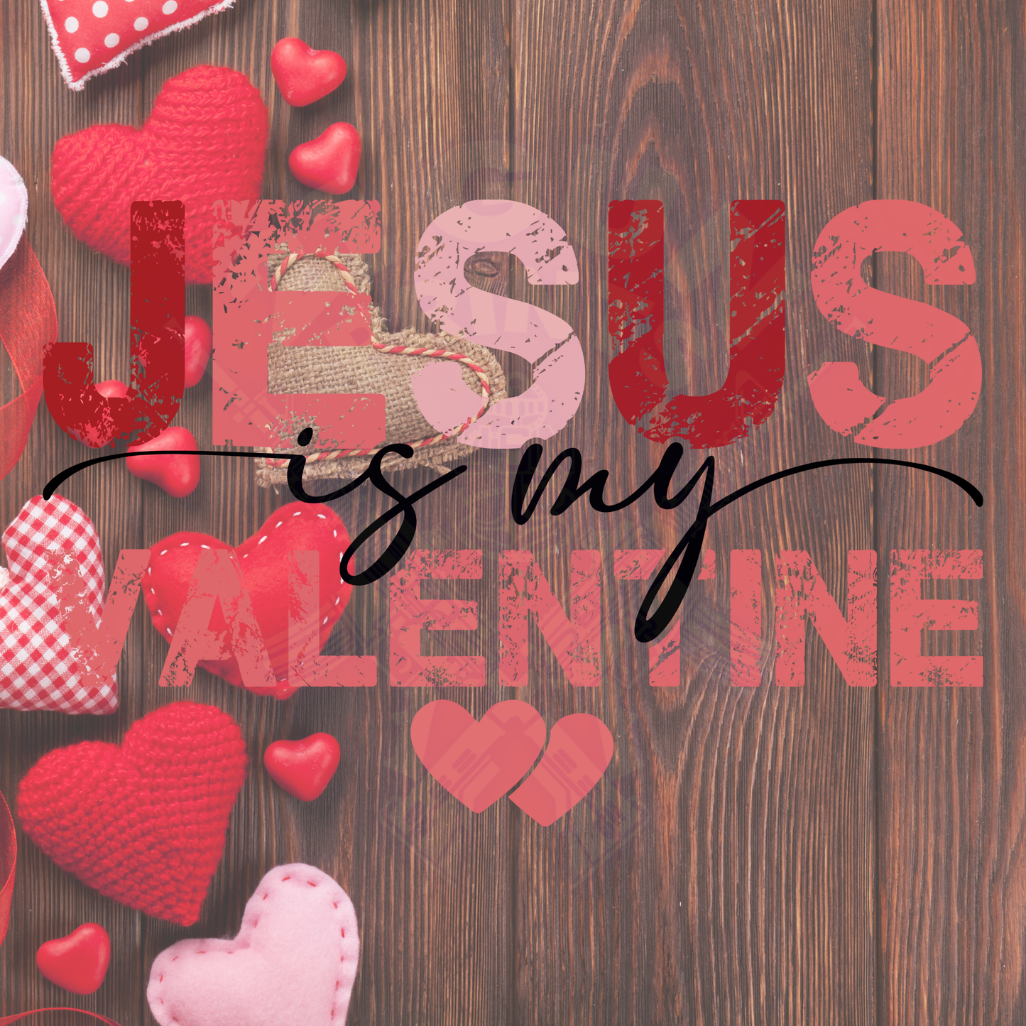 Jesus is my Valentine