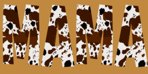 Cowhide MAMA print on a brown background.